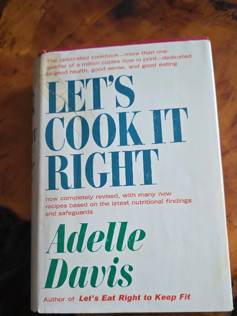 Let's Cook It Right by Adelle Davis - Vintage 1947 Copyright - 1962